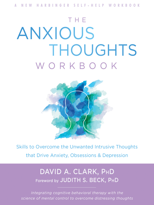 Title details for The Anxious Thoughts Workbook by David A. Clark - Available